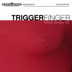 Triggerfinger : What Grabs Ya